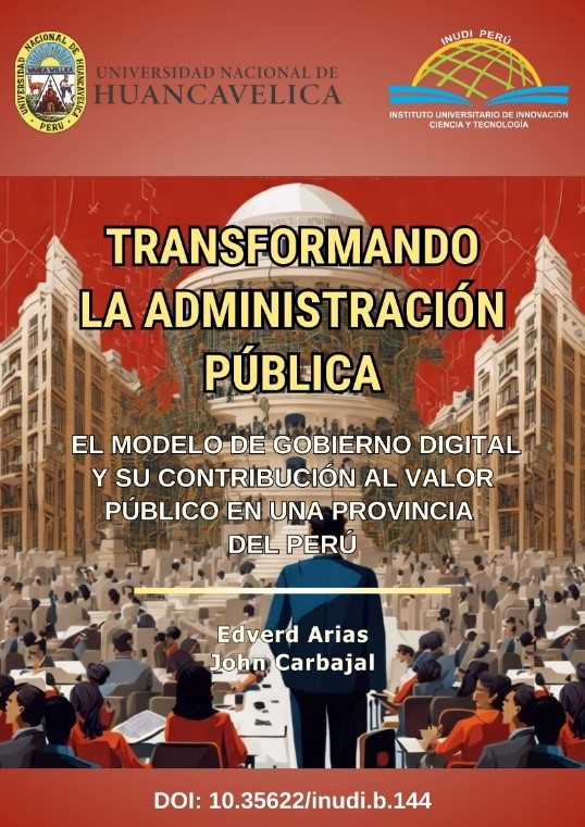 TRASFORMANDO LA ADMINISTRACIÓN PÚBLICA: EL MODELO DE GOBIERNO DIGITAL Y SU CONTRIBUCIÓN AL VALOR PÚBLICO EN UNA PROVINCIA DEL PERÚ