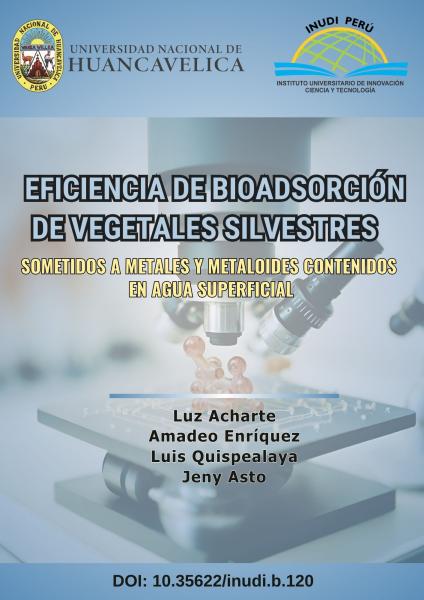 EFICIENCIA DE BIOADSORCIÓN DE VEGETALES SILVESTRES SOMETIDOS A METALES Y METALOIDES CONTENIDOS EN AGUA SUPERFICIAL