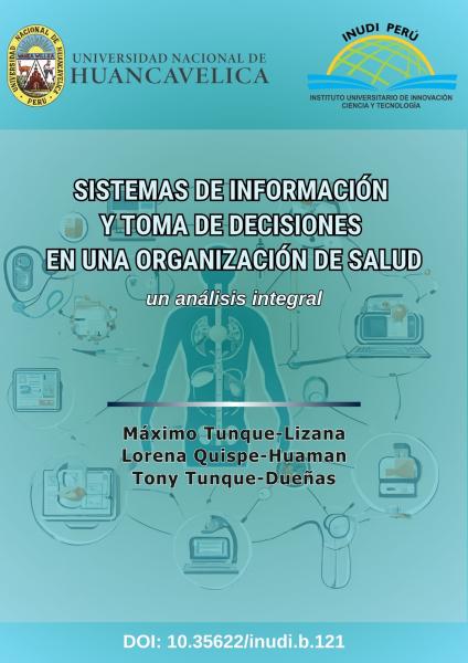 SISTEMAS DE INFORMACIÓN Y TOMA DE DECISIONES EN UNA ORGANIZACIÓN DE SALUD: UN ANÁLISIS INTEGRAL