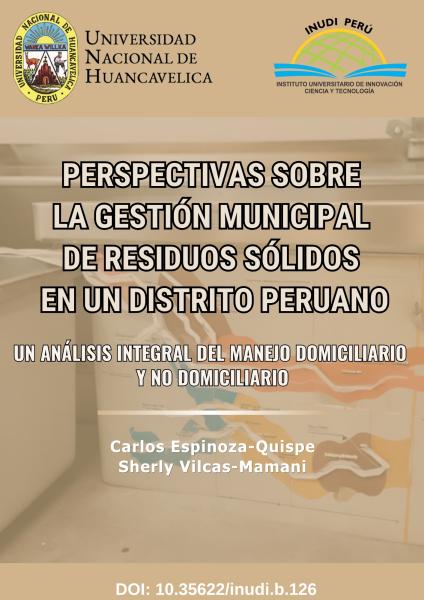 PERSPECTIVAS SOBRE LA GESTIÓN MUNICIPAL DE RESIDUOS SÓLIDOS EN UN DISTRITO PERUANO: UN ANÁLISIS INTEGRAL DEL MANEJO DOMICILIARIO Y NO DOMICILIARIO