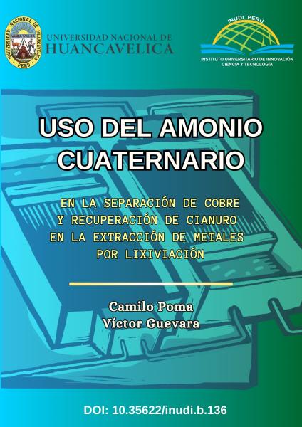 USO DEL AMONIO CUATERNARIO EN LA SEPARACIÓN DE COBRE Y RECUPERACIÓN DE CIANURO EN LA EXTRACCIÓN DE METALES POR LIXIVIACIÓN